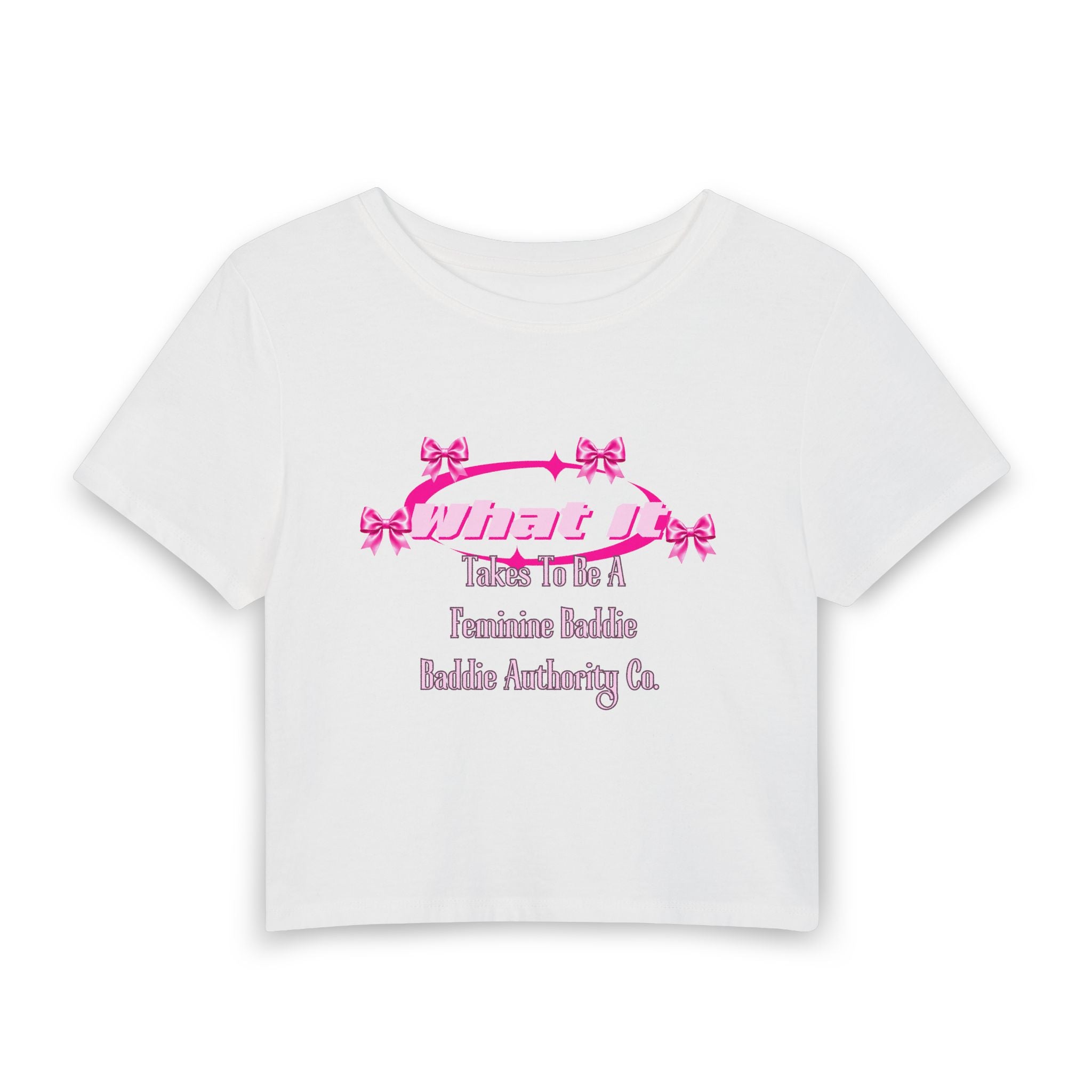 What It Takes To Be A Feminine Baddie Crop Tee