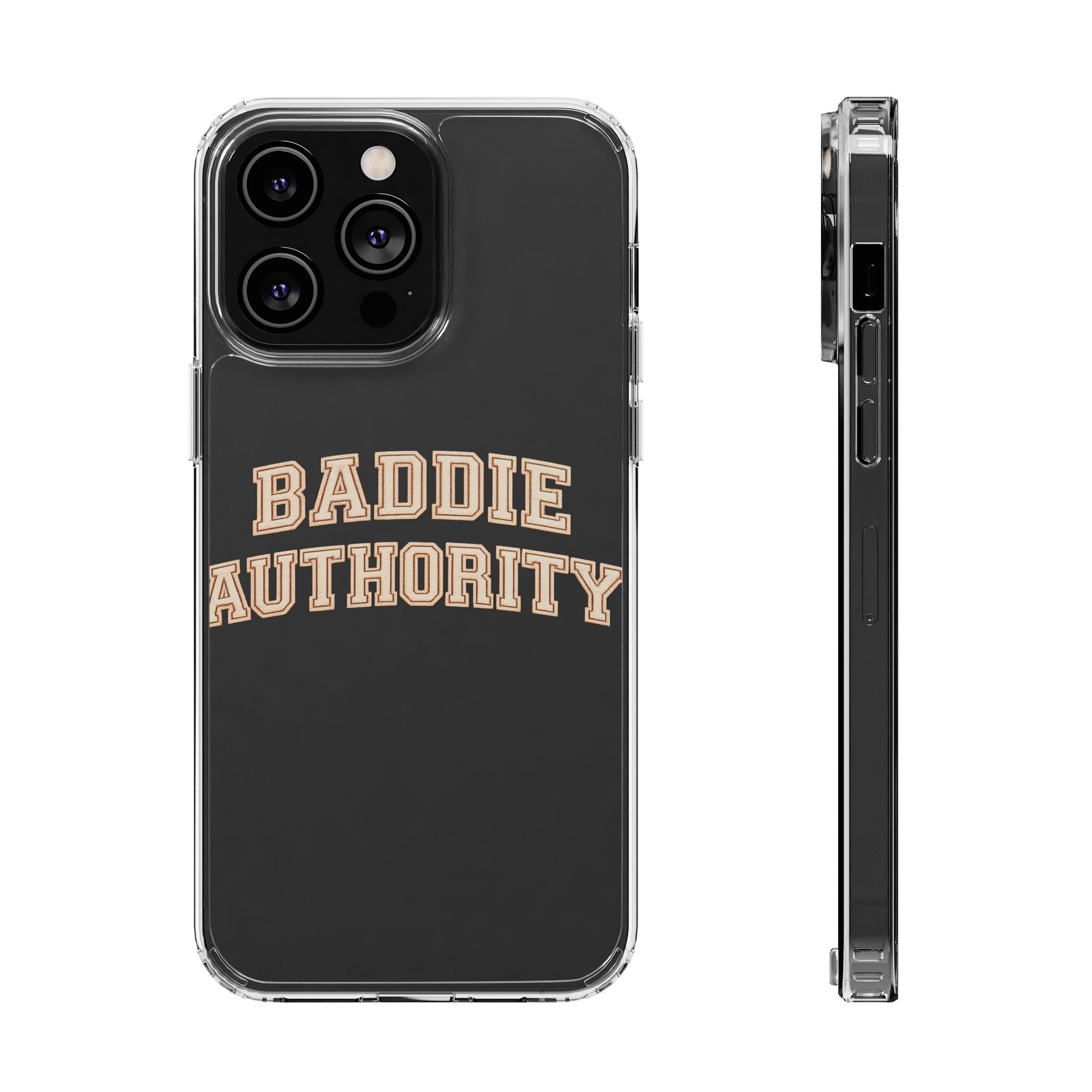 Baddie Authority• Clear Impact-Resistant Cases