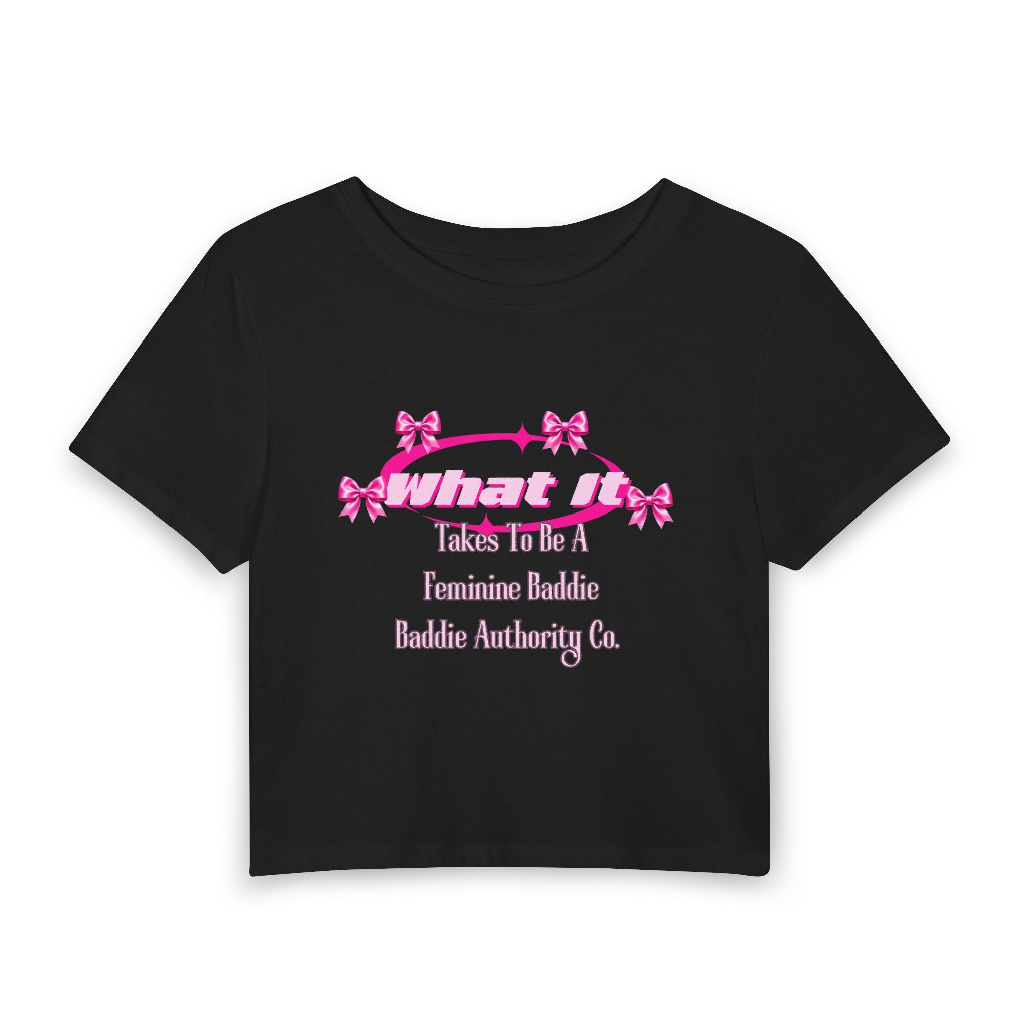 What It Takes To Be A Feminine Baddie Crop Tee