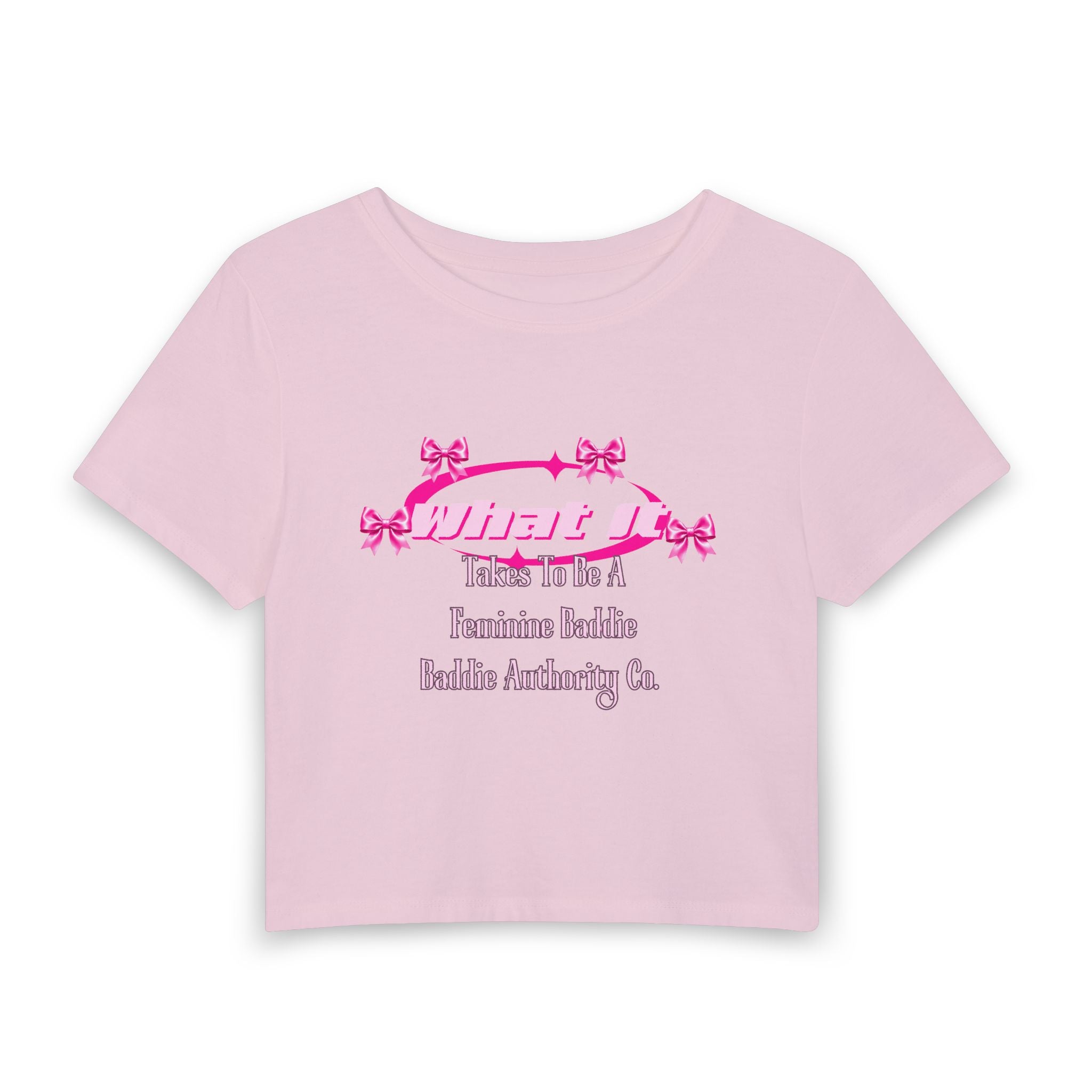 What It Takes To Be A Feminine Baddie Crop Tee