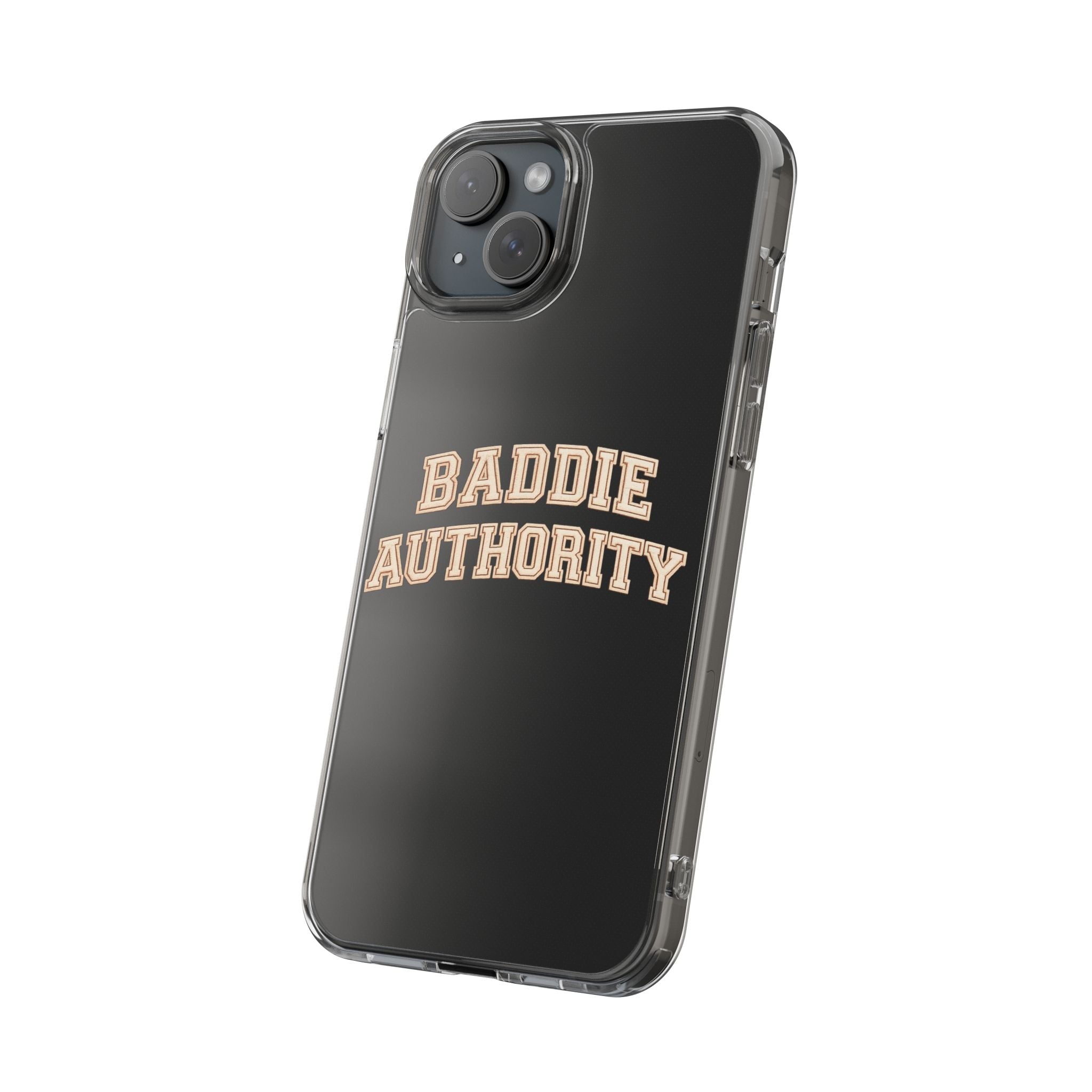 Baddie Authority• Clear Impact-Resistant Cases