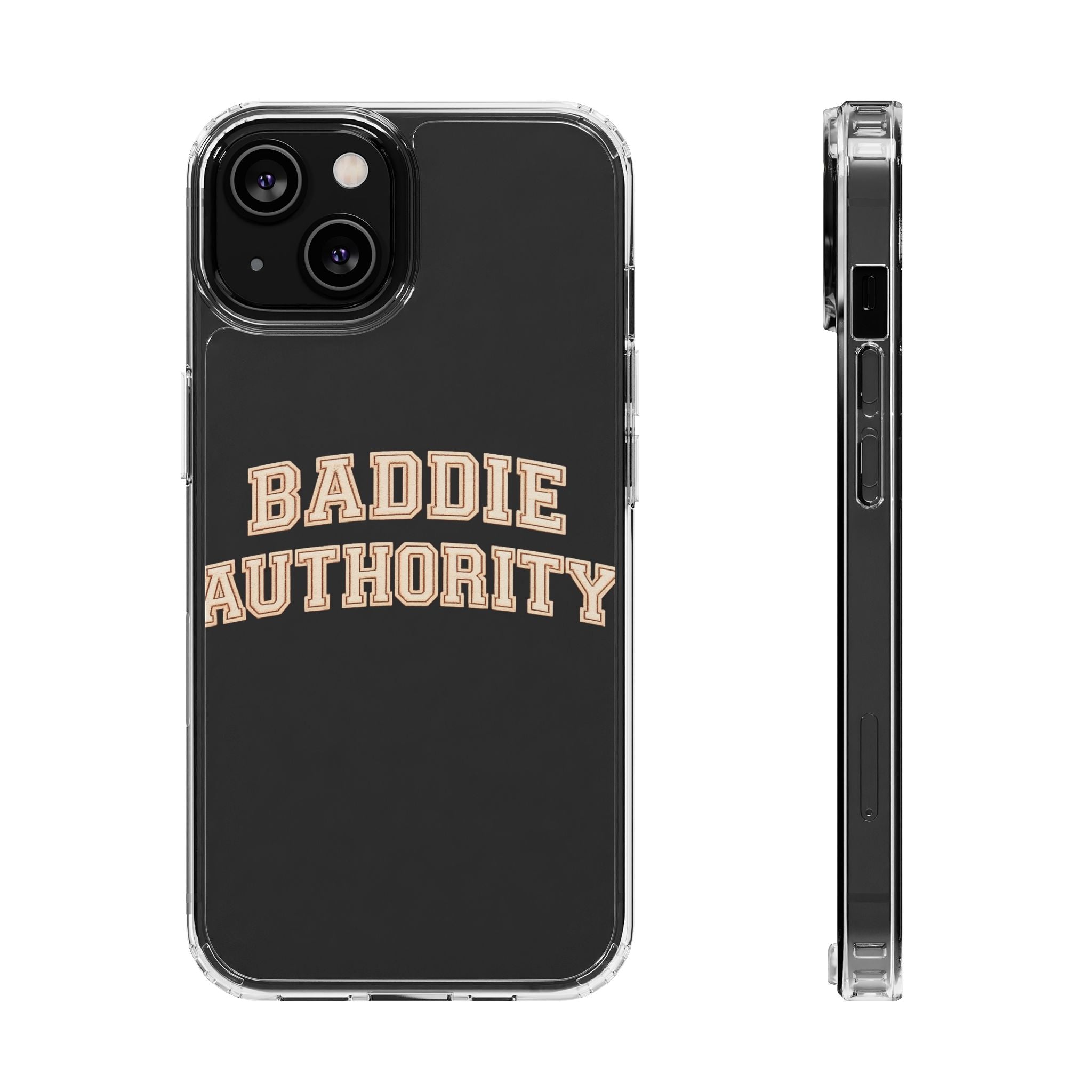 Baddie Authority• Clear Impact-Resistant Cases