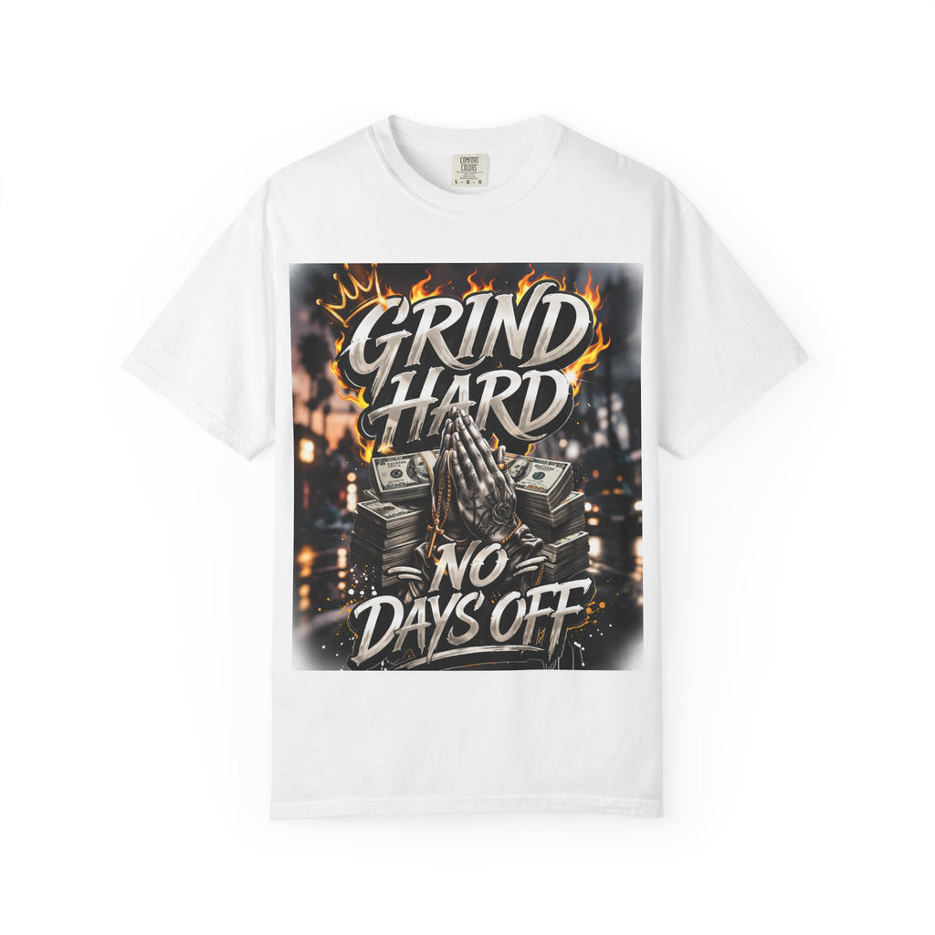 Grind Hard No Days Off.. STREET MENTALITY TEE