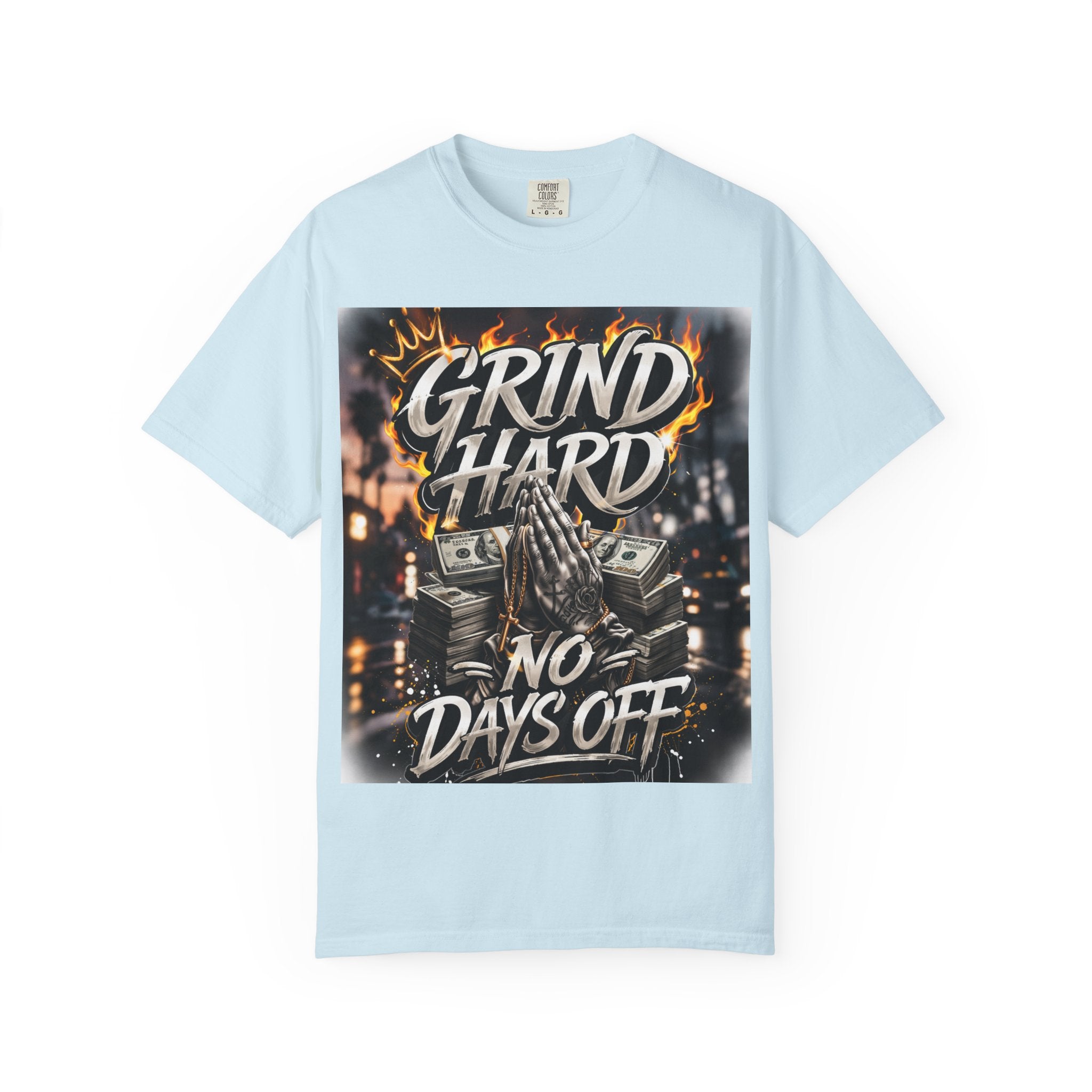Grind Hard No Days Off.. STREET MENTALITY TEE