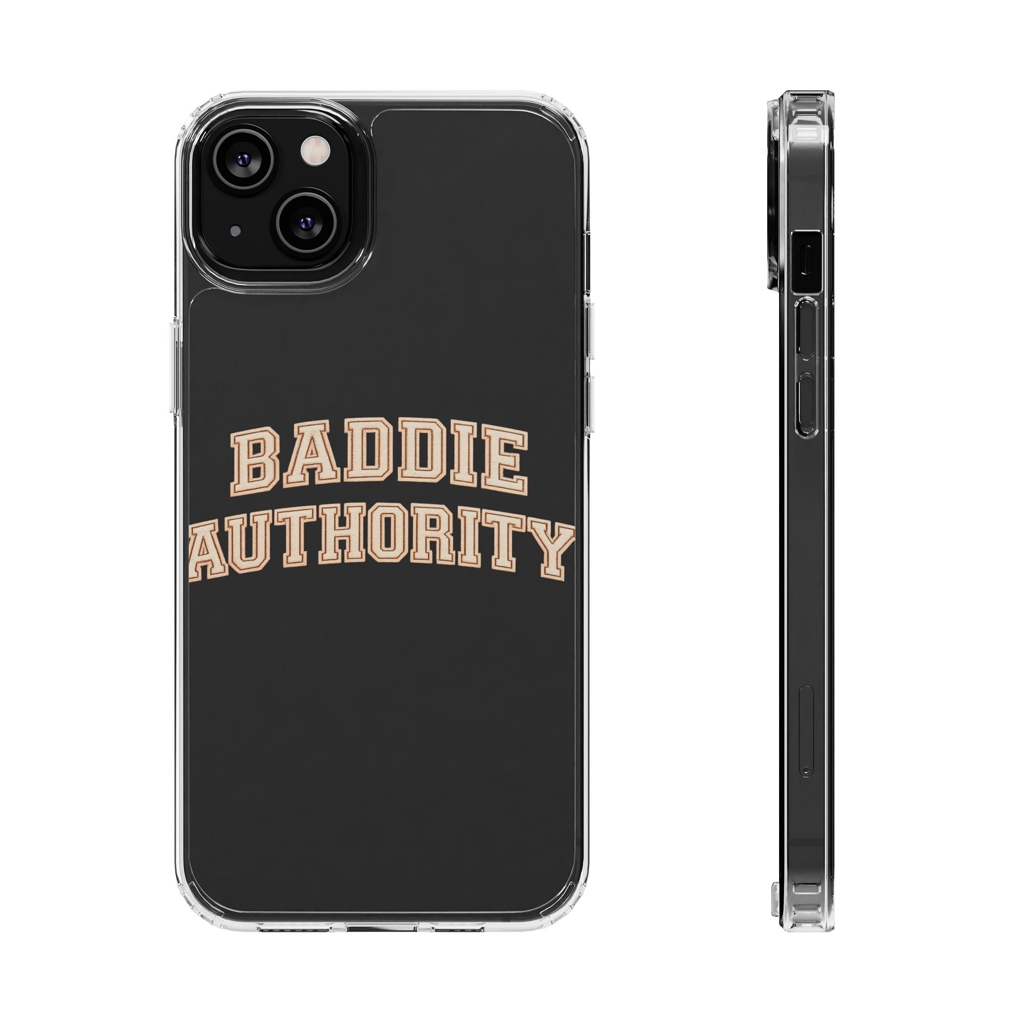 Baddie Authority• Clear Impact-Resistant Cases