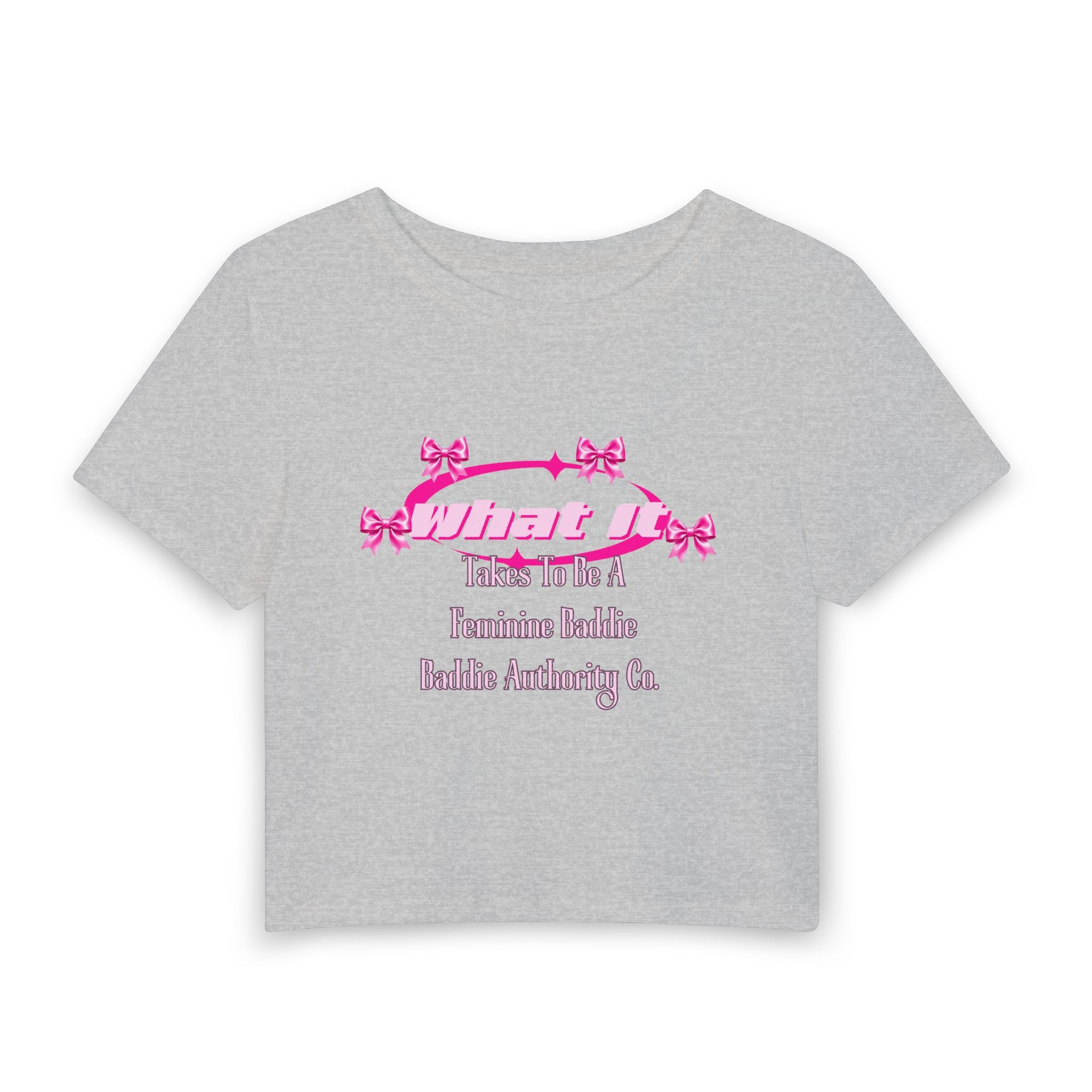 What It Takes To Be A Feminine Baddie Crop Tee