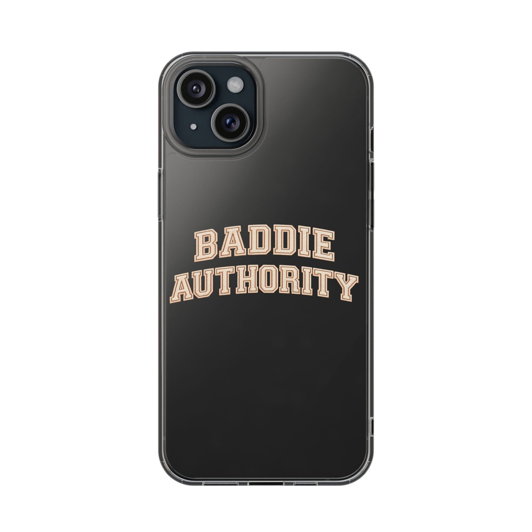 Baddie Authority• Clear Impact-Resistant Cases