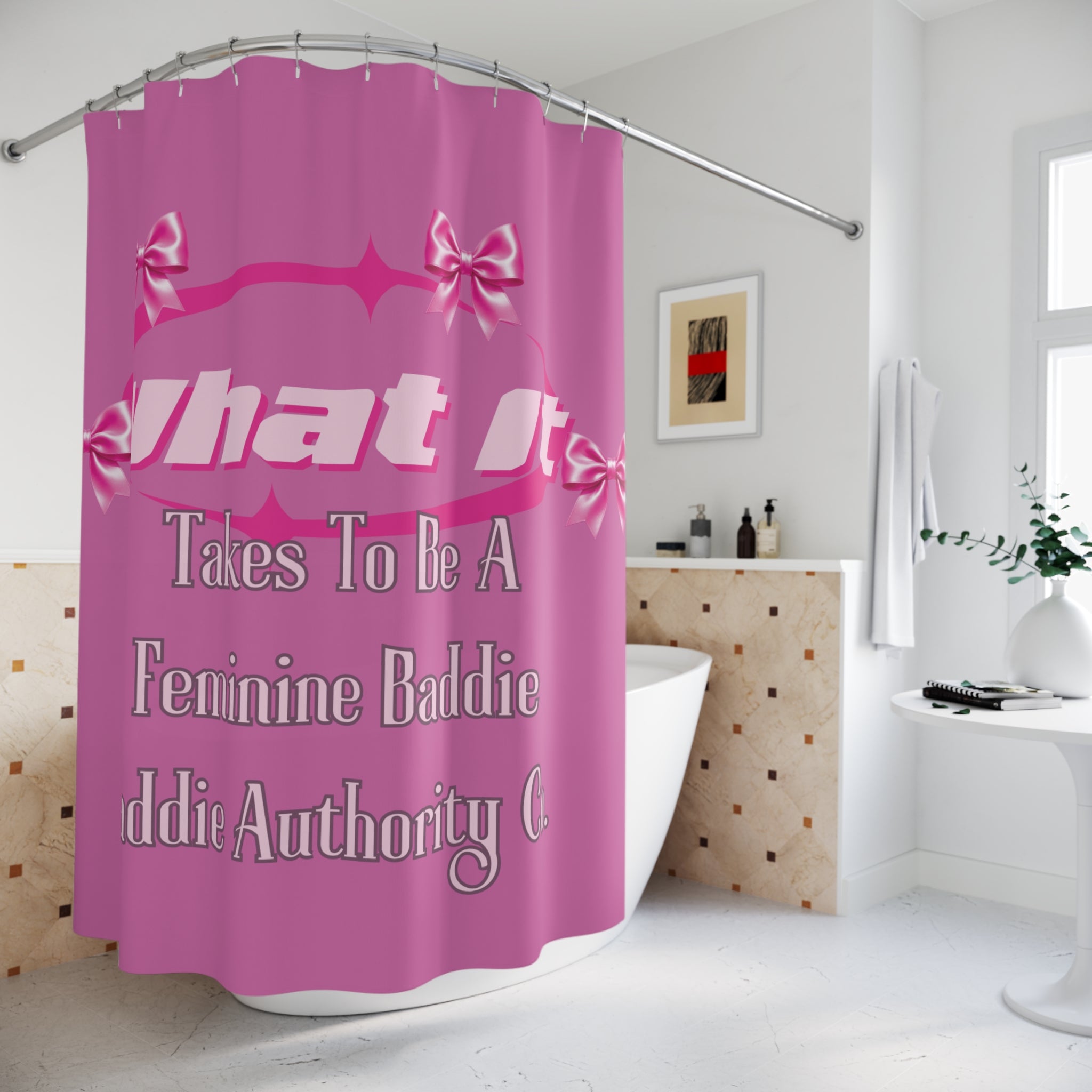 What It Takes To Be A Feminine Baddie Shower Curtains “Baddie Authority Co”