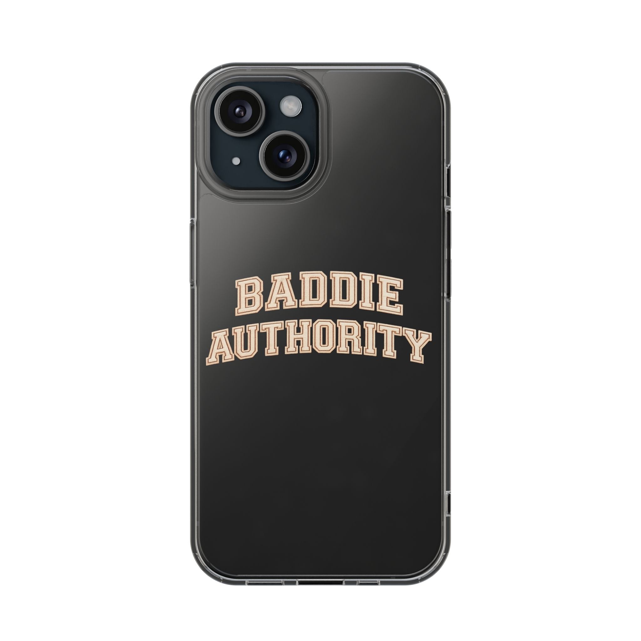 Baddie Authority• Clear Impact-Resistant Cases